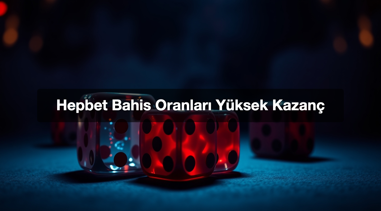 Hepbet Bahis Oranları Yüksek Kazanç