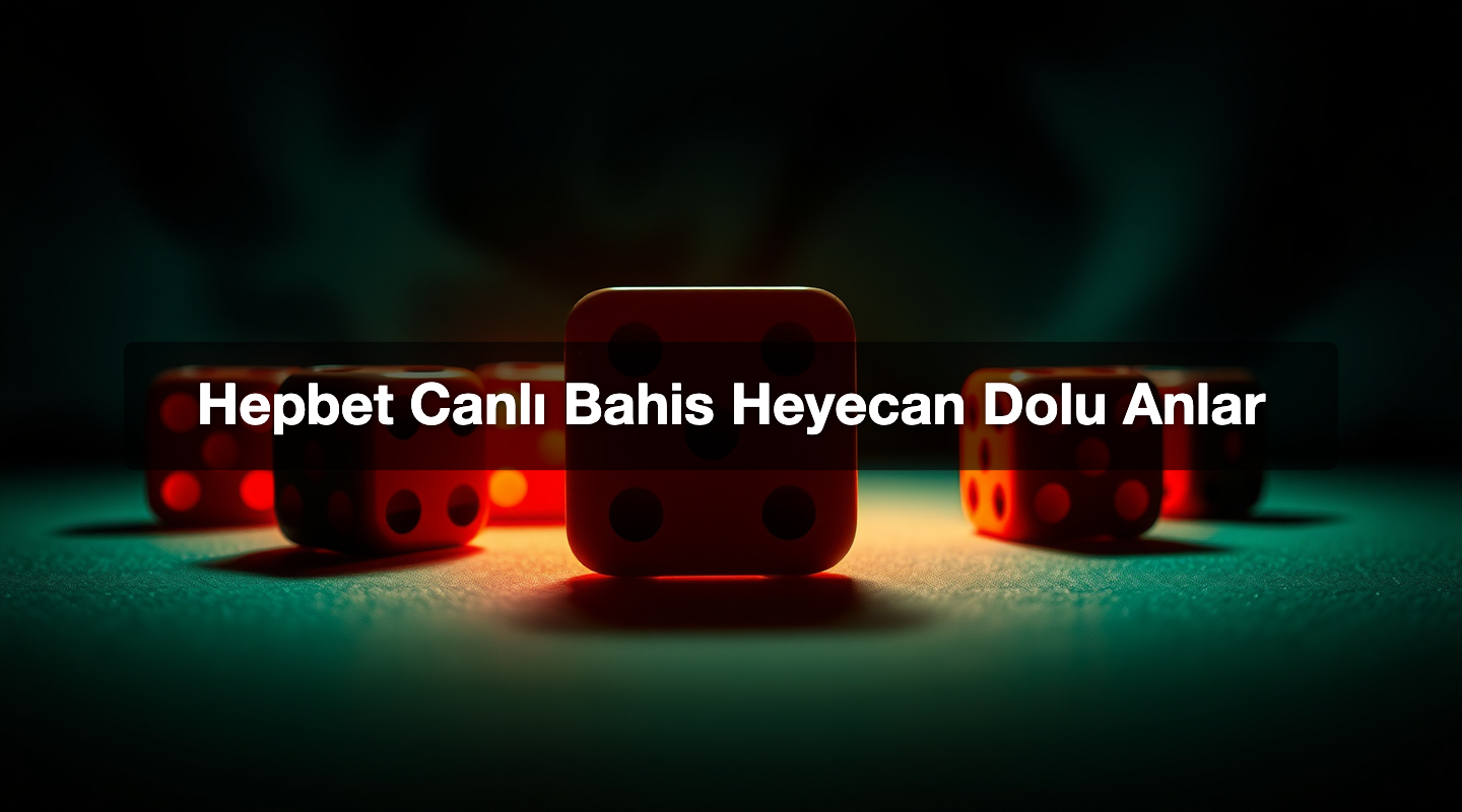 Hepbet Canlı Bahis Heyecan Dolu Anlar