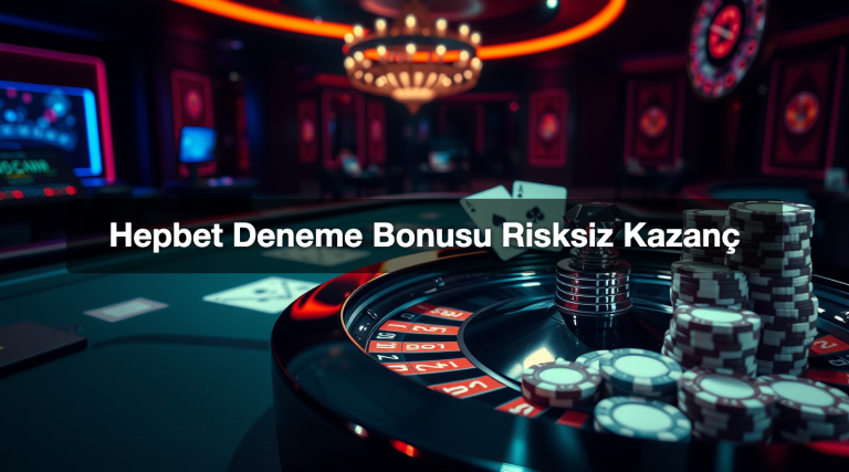Hepbet Deneme Bonusu Risksiz Kazanç
